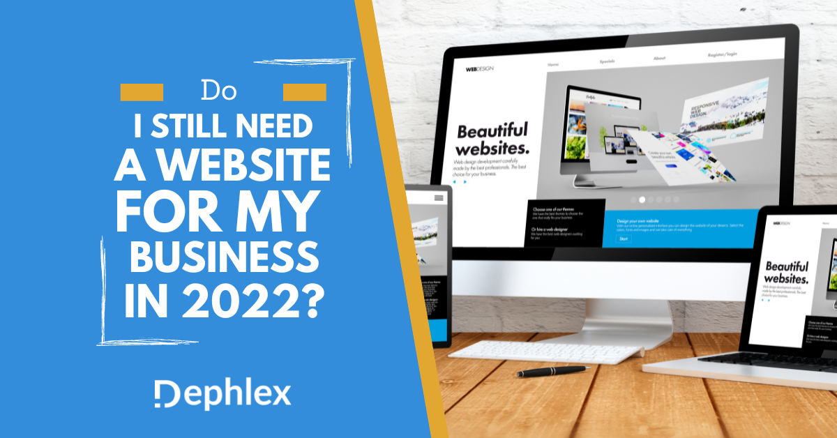 It’s 2022, Do I Need a Website for My Small Business?