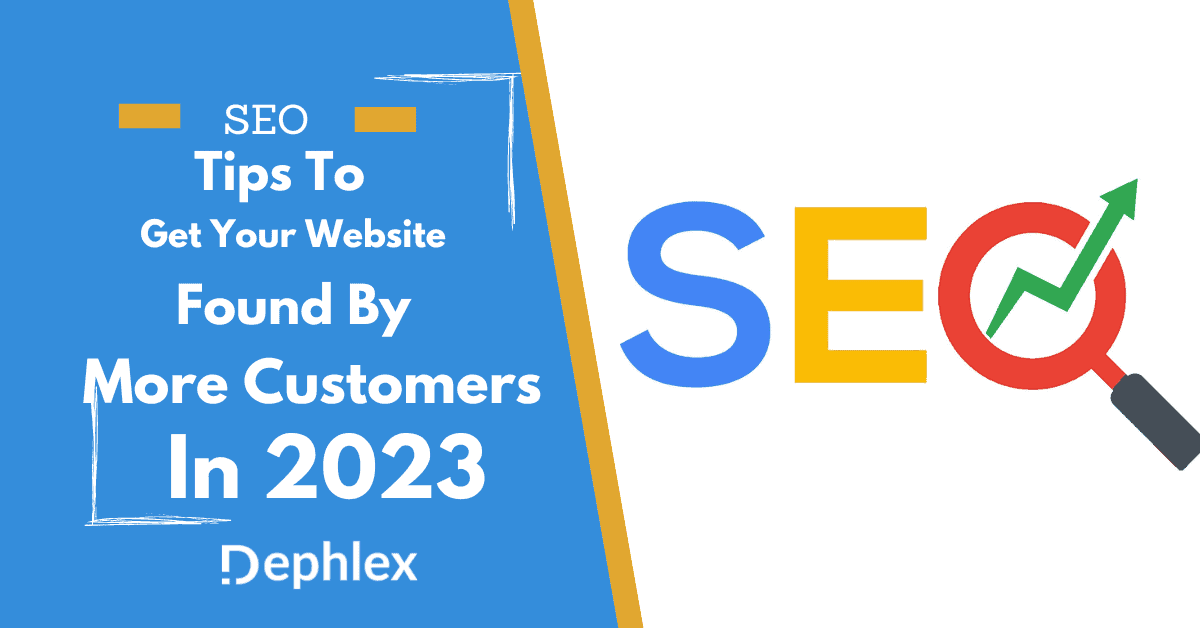 SEO Tips To Get Your Website Found By More Customers In 2023