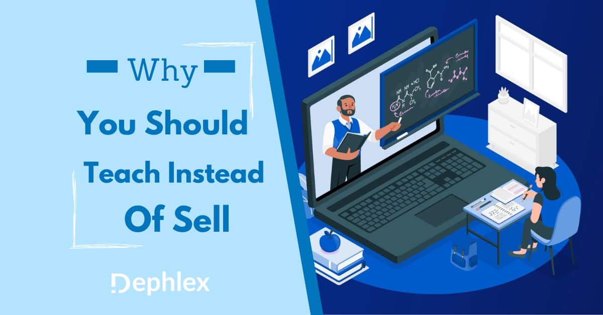 Why You Should Teach Instead of Sell: The Importance of Education in Business